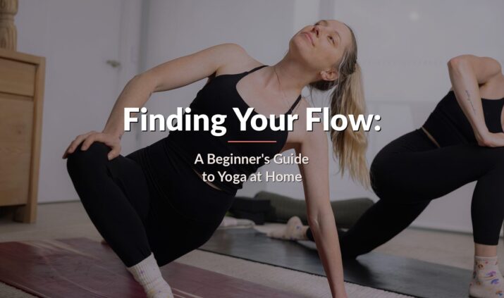 Finding Your Flow - A Beginners Guide to Yoga at Home
