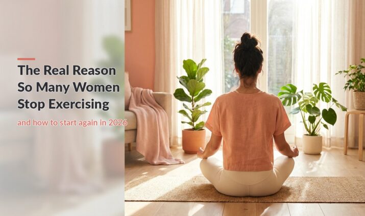 The Real Reason So Many Women Stop Exercising and how to start again in 2026